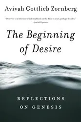 Book cover of The Beginning of Desire by Avivah Gottlieb Zornberg