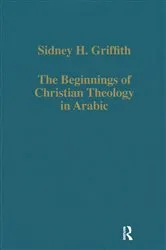 Book cover of The Beginnings of Christian Theology in Arabic by Sidney H. Griffith