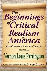 Book cover of The Beginnings of Critical Realism in America by Vernon Parrington
