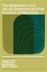 Book cover of The Behavioral and Social Sciences and the Practice of Medicine by George U. Balis
