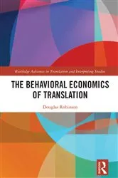 Book cover of The Behavioral Economics of Translation by Douglas Robinson