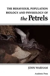 Book cover of The Behaviour, Population Biology and Physiology of the Petrels by John Warham