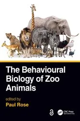 Book cover of The Behavioural Biology of Zoo Animals by Paul Rose