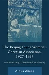 Book cover of The Beijing Young Women’s Christian Association, 1927–1937 by Aihua Zhang