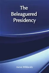 Book cover of The Beleaguered Presidency by Aaron Wildavsky