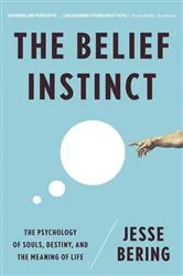 Book cover of The Belief Instinct: The Psychology of Souls, Destiny, and the Meaning of Life by Jesse Bering