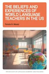 Book cover of The Beliefs and Experiences of World Language Teachers in the US by Pamela M. Wesely