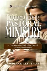 Book cover of The Believer's Guide to the Pastoral Ministry by Roderick Levi Evans
