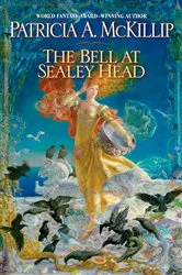 Book cover of The Bell at Sealey Head by Patricia A. McKillip