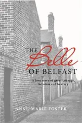 Book cover of The Belle of Belfast by Anne-Marie Foster