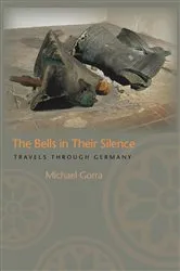 Book cover of The Bells in Their Silence by Michael Gorra
