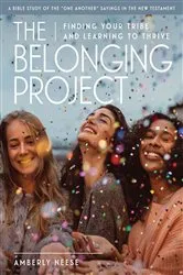 Book cover of The Belonging Project - Women's Bible Study Guide with Leader Helps by Amberly Neese