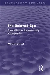 Book cover of The Beloved Ego (Psychology Revivals) by Wilhelm Stekel