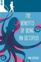 Book cover of The Benefits of Being an Octopus by Ann Braden