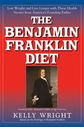 Book cover of The Benjamin Franklin Diet by Kelly Wright