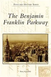 Book cover of The Benjamin Franklin Parkway by Harry Kyriakodis