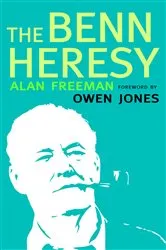 Book cover of The Benn Heresy by Alan Freeman