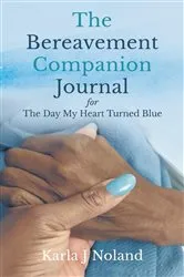 Book cover of The Bereavement Companion Journal for The Day My Heart Turned Blue by Karla J Noland