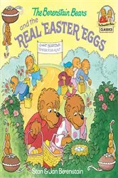 Book cover of The Berenstain Bears and the Real Easter Eggs by Stan Berenstain
