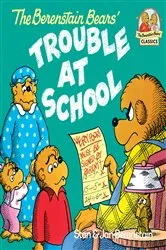 Book cover of The Berenstain Bears and the Trouble at School by Stan Berenstain