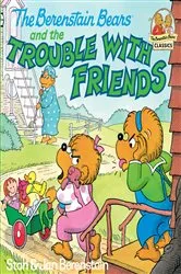 Book cover of The Berenstain Bears and the Trouble with Friends by Stan Berenstain