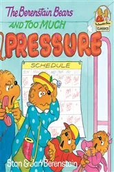 Book cover of The Berenstain Bears and Too Much Pressure by Stan Berenstain