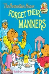 Book cover of The Berenstain Bears Forget Their Manners by Stan Berenstain