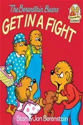 Book cover of The Berenstain Bears Get in a Fight by Stan Berenstain