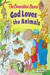 Book cover of The Berenstain Bears God Loves the Animals by Jan Berenstain