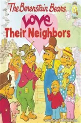 Book cover of The Berenstain Bears Love Their Neighbors by Jan Berenstain