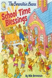 Book cover of The Berenstain Bears School Time Blessings by Mike Berenstain