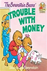 Book cover of The Berenstain Bears' Trouble with Money by Stan Berenstain