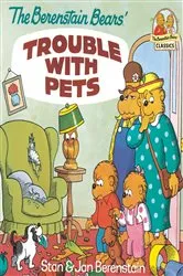 Book cover of The Berenstain Bears' Trouble with Pets by Stan Berenstain