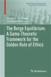 Book cover of The Berge Equilibrium: A Game-Theoretic Framework for the Golden Rule of Ethics by Mindia E. Salukvadze