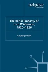 Book cover of The Berlin Embassy of Lord D'Abernon, 1920-1926 by G. Johnson