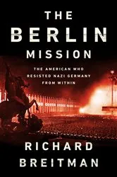 Book cover of The Berlin Mission by Richard Breitman