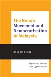 Book cover of The Bersih Movement and Democratisation in Malaysia by Khoo Ying Hooi
