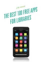 Book cover of The Best 100 Free Apps for Libraries by Jim Hahn