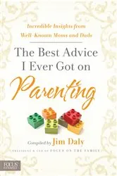 Book cover of The Best Advice I Ever Got on Parenting by Jim Daly