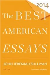 Book cover of The Best American Essays 2014 by John Jeremiah Sullivan