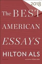 Book cover of The Best American Essays 2018 by Hilton Als