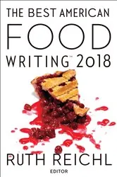 Book cover of The Best American Food Writing 2018 by Ruth Reichl
