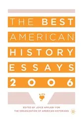 Book cover of The Best American History Essays 2006 by Organization of American Historians