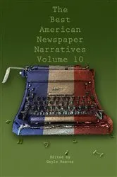 Book cover of The Best American Newspaper Narratives, Volume 10 by Gayle Reaves