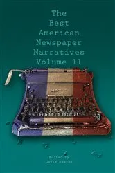 Book cover of The Best American Newspaper Narratives, Volume 11 by Gayle Raves