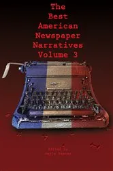 Book cover of The Best American Newspaper Narratives, Volume 3 by Gayle Reaves