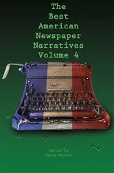 Book cover of The Best American Newspaper Narratives, Volume 4 by Unknown