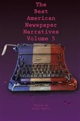 Book cover of The Best American Newspaper Narratives, Volume 5 by Gayle Reaves