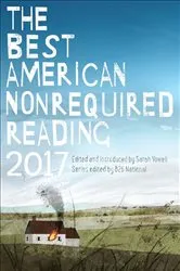 Book cover of The Best American Nonrequired Reading 2017 by 826 National