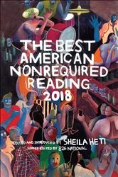 Book cover of The Best American Nonrequired Reading 2018 by Sheila Heti